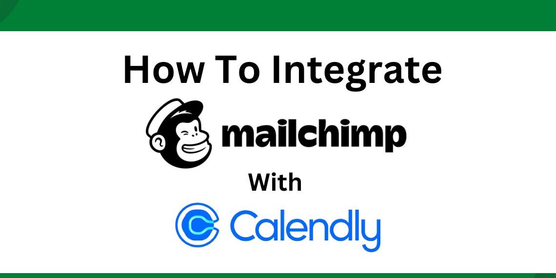 How to Integrate Calendly with Mailchimp? [5 Easy Steps]
