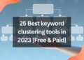 Best Keyword Clustering Tools in 2023